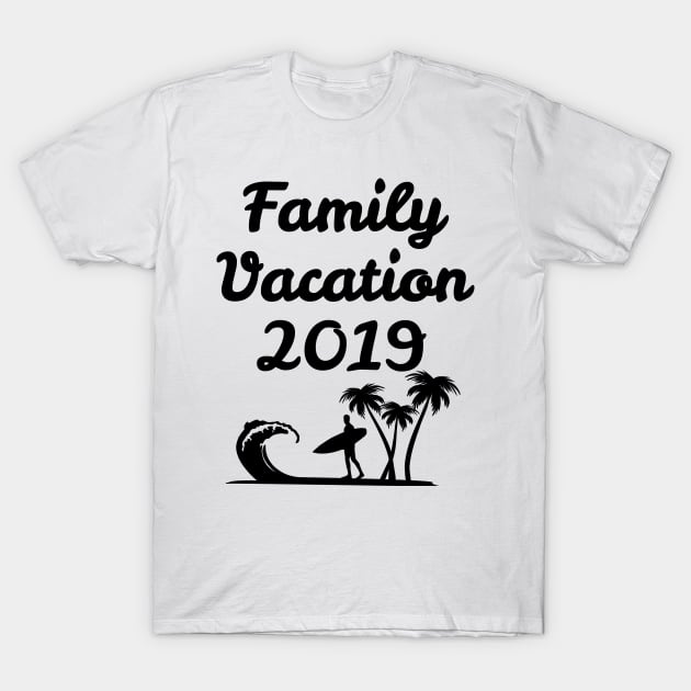 Family Vacation 2019 T-Shirt by maro_00